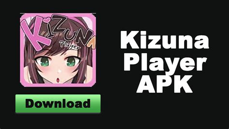 kizuna apk|Kizuna Player MOD APK v2.1.0 Combo Tanpa Sensor .